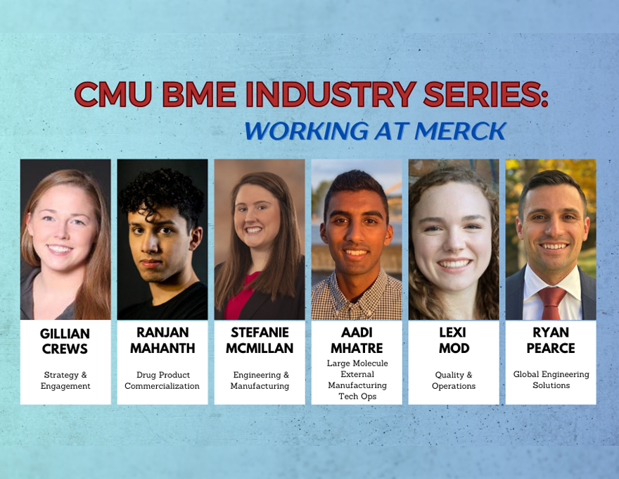 A title at the top reads "C.M.U. B.M.E. Industry Series: Working at Merck." The six panelists from Merck are presented from left to right: Gillian Crews, Ranjan Mahanth, Stefanie McMillan, Aadi Mhatre, Lexi Mod, and Ryan Pearce.